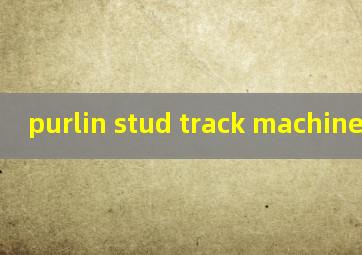 purlin stud track machine